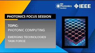 IEEE Photonics Focus Session Photonic Computing [upl. by Sikras]