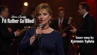 Id Rather Go Blind an Etta James song cover by Karmen Sylvia [upl. by Friedland]