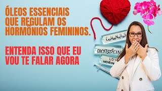 Óleos Essenciais para regular os Hormônios Femininos  Cistos e Miomas [upl. by Hsreh]