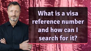 What is a visa reference number and how can I search for it [upl. by Essirahs]