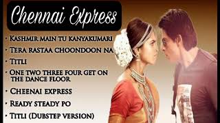 Chennai Express All Songs Jukebox  Chennai Express Movie All Songs [upl. by Latreece420]