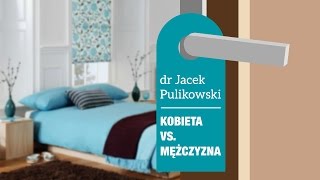 Czym się różni kobieta od mężczyzny  dr Jacek Pulikowski [upl. by Mailiw]