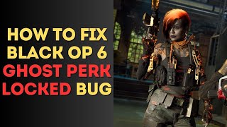 How to Fix Black Op 6 Ghost Perk Locked Bug [upl. by Ronen]