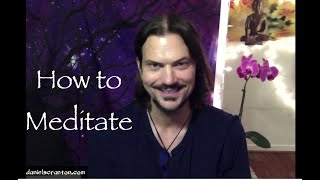 How to Meditate ∞Daniel Scranton [upl. by Eugenle31]