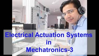 Electrical actuation System in mechatronics 3 [upl. by Anuahsal110]