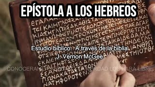 Hebreos estudio bíblico con el doctor J Vernon McGee [upl. by Rydder917]