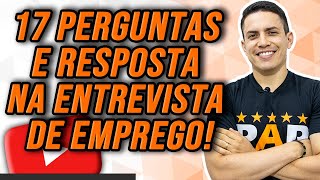 ENTREVISTA DE EMPREGO  17 PERGUNTAS E RESPOSTAS MAIS IMPORTANTES [upl. by Larimor60]