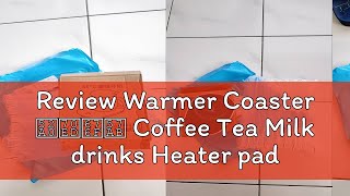 Review Warmer Coaster 加热杯垫 Coffee Tea Milk drinks Heater pad Mug cup constant temperature 55 pad co [upl. by Ahidam563]