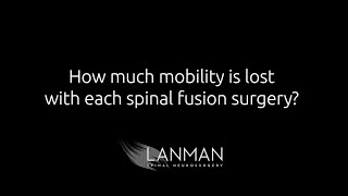 How much mobility is lost with each spinal fusion  Dr Todd Lanman [upl. by Oniger714]