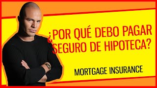 ¿POR QUÉ PAGAMOS SEGURO de HIPOTECA o MORTGAGE INSURANCE [upl. by Ainad]