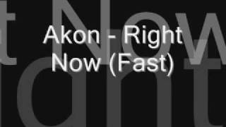 Akon  Right Now Fast [upl. by Berky]