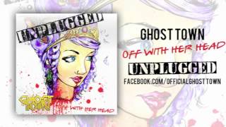 Ghost Town Off With Her Head ACOUSTIC [upl. by Litha]