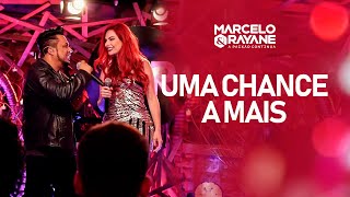 Marcelo amp Rayane  Uma Chance a Mais  DVD A Paixão Continua [upl. by Bautista]