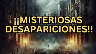 Los misterios de las misteriosas desapariciones [upl. by Fesoj]