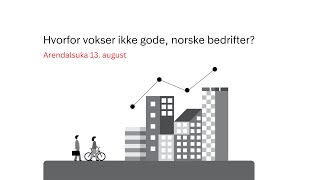 Arendalsuka Hvorfor vokser ikke gode norske bedrifter [upl. by Corron]