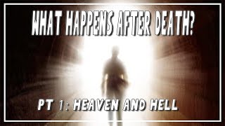 What Happens After Death Part 1 Heaven And Hell [upl. by Binette674]