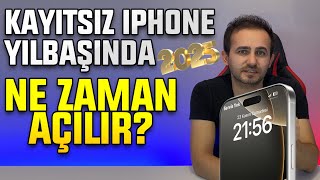 Kayıtsız iPhone Yılbaşında Açılır mı Ne Zaman Açılır 2025 Yılı Kayıtsız Kullanım Devam Ediyor mu [upl. by Nuahc]