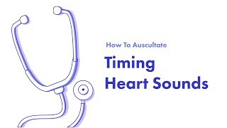 Timing the Cardiac Cycle  Learn How to Auscultate Part 7 [upl. by Erastus]