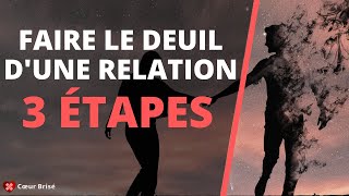 Faire le Deuil d’une Relation Amoureuse  3 étapes à suivre [upl. by Ennyrb563]