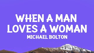 Michael Bolton  When A Man Loves A Woman Lyrics [upl. by Eimas601]