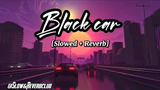 Black car Slowed  Reverb  Mohitveer Slow amp Reverb Club [upl. by Jenks]