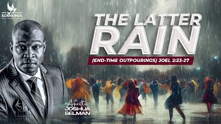 THE LATTER RAIN ENDTIME OUTPOURINGS WITH APOSTLE JOSHUA SELMAN 17032024 [upl. by Morly]