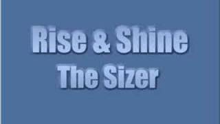 Rise amp Shine  The Sizer [upl. by Cathlene]