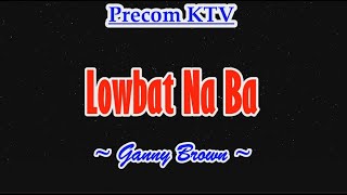 Lowbat Na Ba  Karaoke Song  Ganny Brown [upl. by Chandler954]