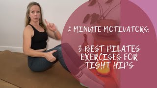 2 MINUTE MOTIVATOR 3 BEST PILATES EXERCISES FOR TIGHT HIPS [upl. by Ysirhc]