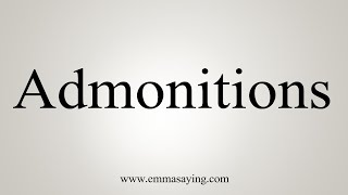 How To Say Admonitions [upl. by Lerat]