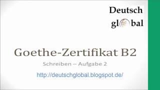 Goethe Zertifikat B2  Schreiben  Aufgabe 2 [upl. by Htebiram]