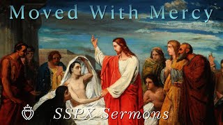 Moved With Mercy  SSPX Sermons [upl. by Marko]