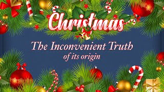 Christmas  The Inconvenient Truth Part 1 [upl. by Pammy]