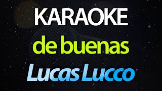 ⭐ De Buenas Eu Tô de Buenas Pegando as Muchachas  Lucas Lucco Karaokê Version Cover [upl. by Nreval169]