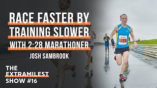 Race Faster by Training Slower with 228 Marathoner Josh Sambrook [upl. by Sternberg770]