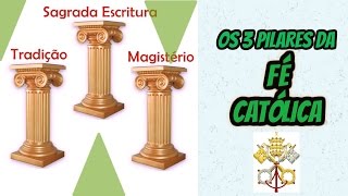 Os 3 Pilares da Fé Católica [upl. by Yffub]