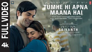 SRIKANTH TUMHE HI APNA MAANA HAI FULL VIDEO RAJKUMMAR RAO ALAYA  SACHETPARAMPARA  BHUSHAN K [upl. by Calley]