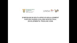 SYMPOSIUM ON SOUTH AFRICA’S NONALIGNMENT POSTURE DURING EVOLVING GEOPOLITICAL DEVELOPMENTS [upl. by Anoirtac689]