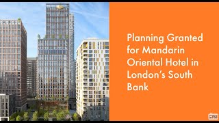 Planning Granted for Mandarin Oriental Hotel in London’s South Bank [upl. by Kosaka302]