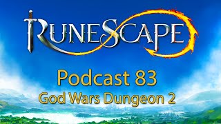 RuneScape Podcast 83  God Wars Dungeon 2 [upl. by Aikyt815]