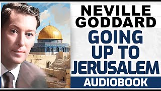 Neville Godard lecture GOING UP TO JERUSALEM what it means [upl. by Henryson340]