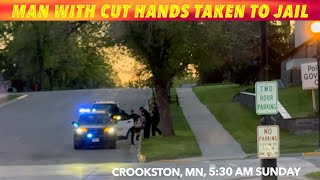 BREAKING NEWS Man With Cut Hands Taken To Jail In Crookston MN Sunday Morning [upl. by Kenn]