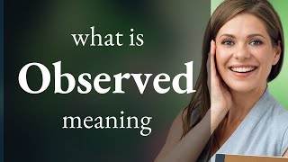 Observed — OBSERVED meaning [upl. by Coffee]