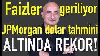 Mevduat faizlerinde düşüş  JP Morgan 2025 dolar tahmini  Altında rekor [upl. by Ahusoj]