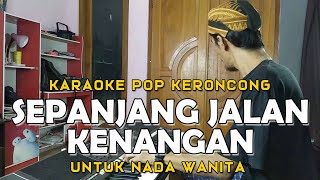 Karaoke Pop Keroncong  Sepanjang Jalan Kenangan  Nada Wanita [upl. by Ravahs]