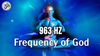 963 Hz Frequency of God Pineal Gland Activation Return to Oneness Healing Music Frequency Music [upl. by Parrnell239]