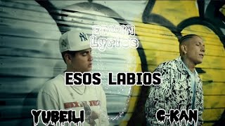 Yubeili Ft CKan  Esos Labios  Letra [upl. by Truelove]