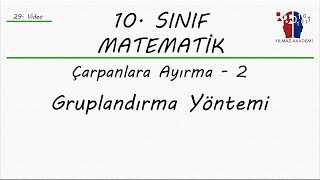 10 SINIF MATEMATİK  ÇARPANLARA AYIRMA 2  GRUPLANDIRMA YÖNTEMİ [upl. by Gnol757]