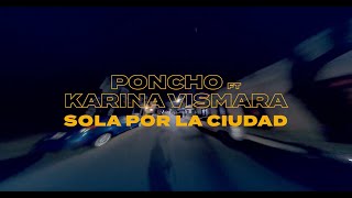 Poncho Ft Karina Vismara  Sola por la Ciudad [upl. by Nonarb]