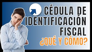 ✅ ¿Qué es la Cédula de Identificación Fiscal y ¿Cómo obtenerla [upl. by Anniram]